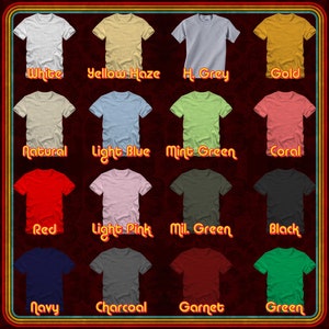 May include: A chart of 16 different t-shirt colors, including white, yellow haze, light blue, mint green, red, light pink, navy, charcoal, and more.