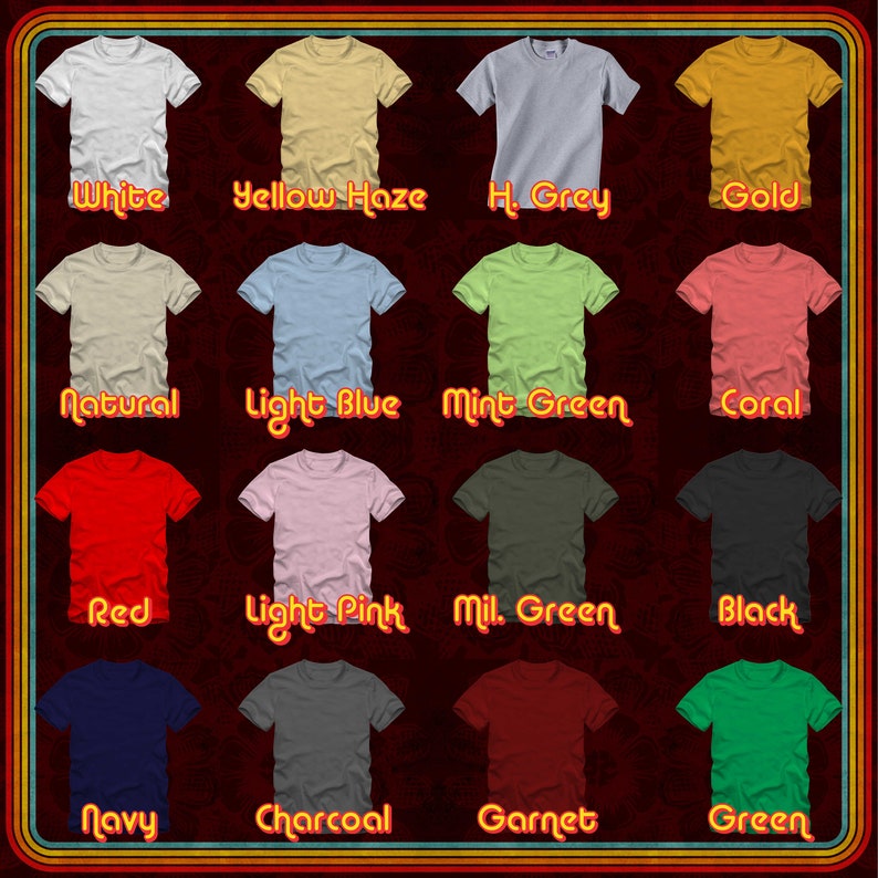 May include: A chart of 16 different t-shirt colors, including white, yellow haze, light blue, mint green, red, light pink, navy, charcoal, and more.
