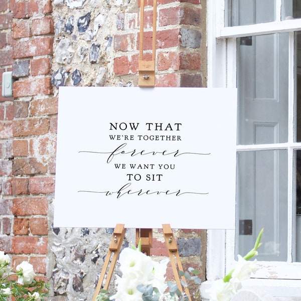 Now That We're Together Forever, We Want You to Sit Wherever Sign, Printable Sign in 6 Sizes "Wedding" Download, Print