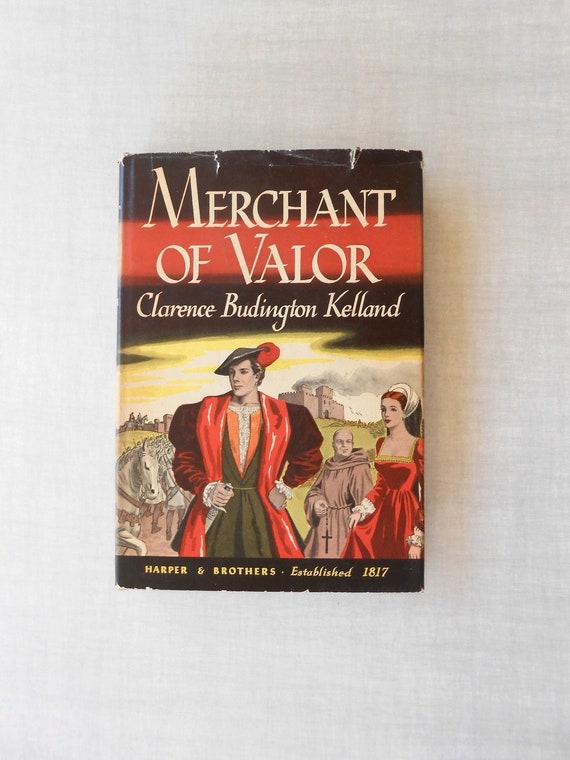 Merchant Of Valor: Clarence Budington Kelland Historical Fiction Novel