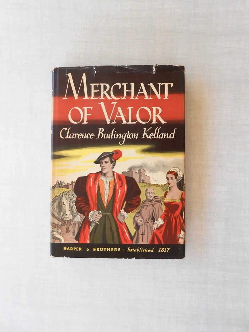 May include: A vintage hardcover book titled "Merchant of Valor" by Clarence Budington Kelland. The cover features a color illustration of figures in period clothing, a castle, and the text "HARPER & BROTHERS Established 1817".