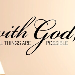 With God all things are possible Vinyl Decal,Christian Wall Quote,Removable wall Decal,Spiritual Wall Decal,custom wall quote,Vinyl Decal