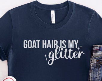Goat Hair Is My Glitter TShirt, Funny Goat Farmer Shirt, Goat Lover Shirt, Gift for Goat Mom, Farm Animal Shirt, Cute Goat Love Shirt