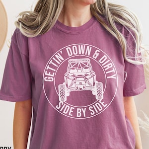 Gettin Down & Dirty Side by Side Comfort Colors TShirt for Couple UTV Riders Gift, SxS Shirt for Women, UTV Shirt SXS Offroading Shirt
