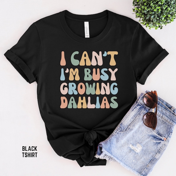 Growing Dahlias Tshirt, Gift for Dahlia Farmer, Cut Flower Farmer
