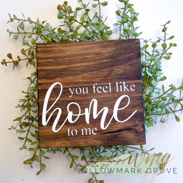 You Feel Like Home to Me | Farmhouse Wooden Sign | Gift for Her | Anniversary Sign | Wedding Gift | Wooden Sign Home Decor | Farmhouse EV142