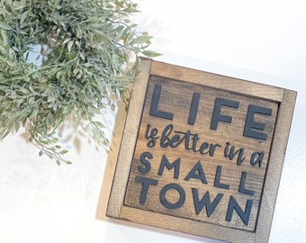 Life is Better in a Small Town 3D Wooden Farmhouse Sign - Small Town Decor | Home Signs | Gift for Her | Home Town Pride | Small Town LH106