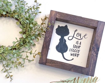 Handcrafted Painted Love is a Four Legged Word Wooden Sign | Farmhouse Decor | Cat Mom | Pet Decor | Cat Sign | Gift for Pet Owner | PT101