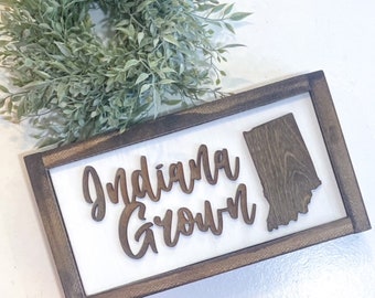 Indiana Grown l Handmade 3D Wooden Sign | Indiana Decor | Local Home Sign | State Pride | Graduation Gift | New Home Gift | Gift for Her