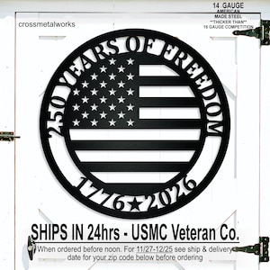 May include: Black metal wall art featuring the American flag design with the text "250 YEARS OF FREEDOM 1776-2026". The art is made of 14-gauge American-made steel.