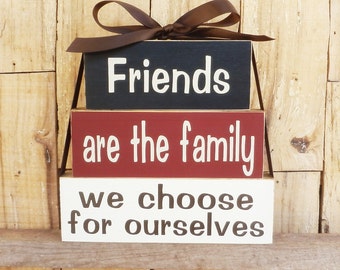 Friends are the family we choose for ourselves, Block Set, Inspirational Sign, Inspirational Quote, Friends are family we choose, Friends