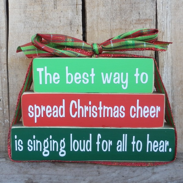 The best way to spread Christmas cheer is singing loud for all to hear, Wood Blocks, Buddy the Elf, Christmas Decoration, Elf Movie Saying