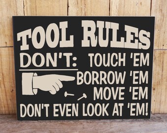 Tool Rules, Don't Touch 'EM, Borrow, Move, Shop Sign, Garage Sign, Tools, Fathers Day Gift, Workshop, Don't Even Look At 'EM, 8" x 10" sign