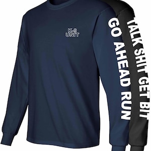 Go Ahead Run Police K9 Unit Long Sleeve Shirt, Talk *hit get bit