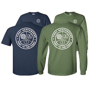First to The Fight First Responders T-Shirt or Long Sleeve, Fire Police EMS
