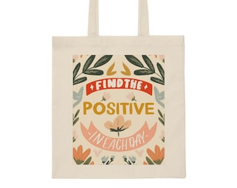 Find the Positive in Each Day Tote Bag+ FREE SHIPPING- Inspirational Tote Bag, Inspirational Quote, Quote Bag, Canvas Tote Bag, Designed Bag