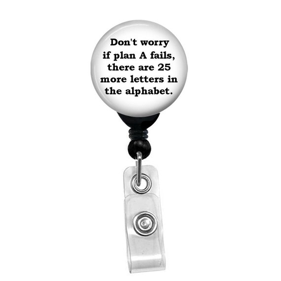 Funny Motivational Badge Reel – Don’t Worry If Plan A Fails There Are 25 More Letters – Nurse Teacher ID Holder Clip