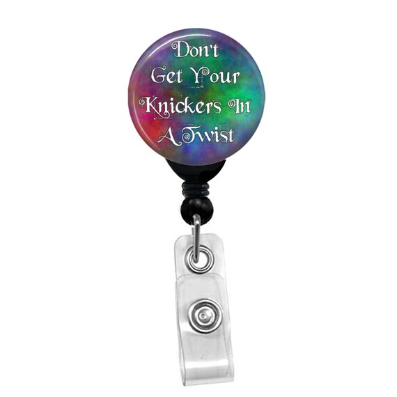 Don't Get Your Knickers In A Twist - Badge Reel Name ID Lanyard Holder - Plasma Background