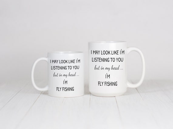 Fishing Mug, Gone Fishing Cup, I May Look Like I'm Listening To You But In My Head I'm Fishing, Funny Humorous Sarcasm Gift Idea