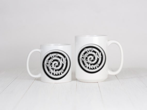We Are All Mad Here Mug – Alice in Wonderland Optical Illusion Cup – Funny Gift for Nurse, Coworker, Husband, Wife, Boyfriend, Girlfriend
