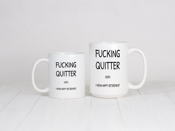 Retirement Mug, Funny Retirement Gifts For Men and Women, Retirement Cup, Fucking Quitter Oops I Mean Happy Retirement
