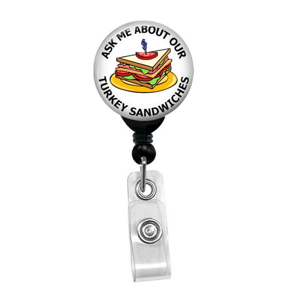 Ask Me About Our Turkey Sandwiches Badge Reel Nurse Name Card ID Badge Holder