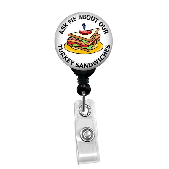 Ask Me About Our Turkey Sandwiches Badge Reel Nurse Name Card ID Badge Holder