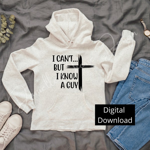 I Can't But I Know A Guy SVG | Faith SVG | Jesus Cross Svg | Christian SVG | Religious Svg | Gift Svg  | I Can't Svg | Cricut | Silhouette