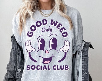 Good Weed Only Social Club, 420 Weed tshirt, Cannabis Shirt, Weed Shirt, Funny Marijuana Tee, Marijuana Shirt, Gift For Her, Weed Tee,