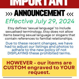 May include: A white informational sign with a red header featuring a megaphone icon and the text IMPORTANT ANNOUNCEMENT. It states that effective July 29, 2024, Etsy policy prohibits sexual language on items, noting that products are custom engraved.