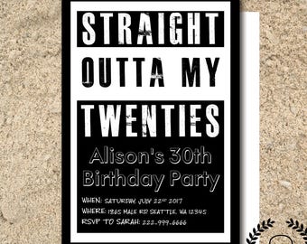 Straight Outta My Twenties Themed Birthday Party Invitation - Digital Download 5x7