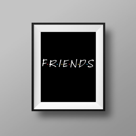 Friends TV Show Print | Friends Show | Friends TV Poster | Instant Digital Download 8x10