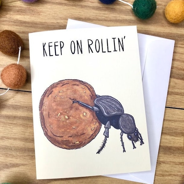 Keep On Rollin Dung Beetle Card - Blank Inside Cute Weird Funny Unusual Uplifting Encouragement Sympathy Keep Going Greeting Card Beetle Bug