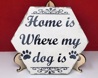 Laser Etched "Home is Where my Dog is" Hexagon Shaped Tile Sign w/Wood Stand