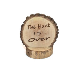 The Hunt Is Over Wedding Cake Topper, Engraved Wood Slice Rustic centerpiece, Rustic Engagement woodland forest party