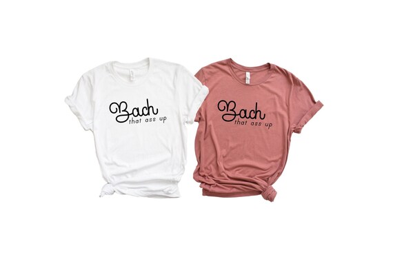 Bachelorette Party Shirts Bach That Ass 