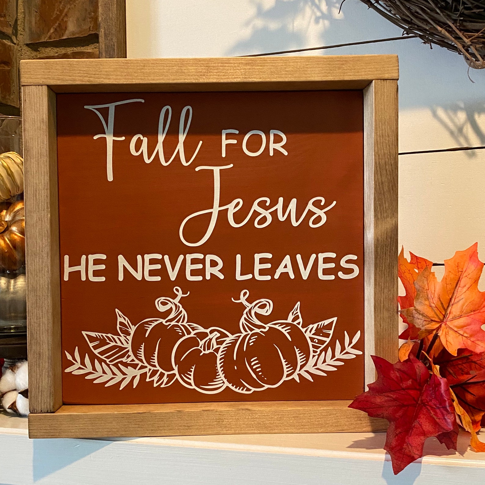 Fall for Jesus He Never Leaves Wood Framed Painted Sign Etsy
