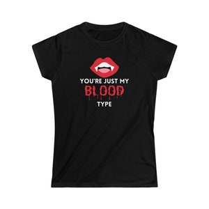 Women&#39;s Halloween &quot;You&#39;re Just My (Blood) Type&quot; Short Sleeve Tee Shirt