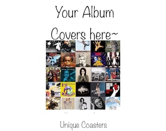May include: A collage of album covers featuring various artists and genres. The album covers are arranged in a grid pattern and include images of musicians, album titles, and album art. The text "Your Album Covers here~" is at the top of the image, and the text "Unique Coasters" is at the bottom.