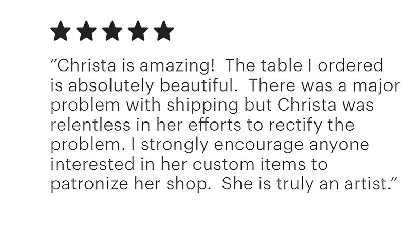 May include: Five star review of a custom table maker. The review states that the table is beautiful and the maker was helpful in resolving a shipping issue. The reviewer encourages others to patronize the shop.