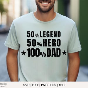 50 Prozent Legende 50 Prozent Held 100 Prozent DAD Vatertag T-Shirt Design SVG Png Eps Dxf Jpg