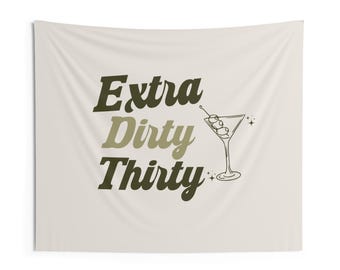 Extra Dirty Thirty Indoor Wall Tapestry, Birthday Decor, 30th Birthday Gift, Home Wall Art, Celebration Tapestry, Fun Decor