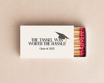 The Tassel Was Worth The Hassle Matchboxes Class of 2025 Graduation Party Favors Senior Grad Matchbox Gifts