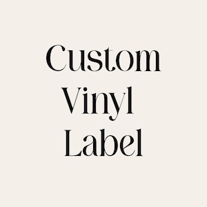 Custom Vinyl Label Personalized Sticker for Cups, Tumblers, Signs and Gifts Waterproof and Durable Decal Event, Business, or Home Use