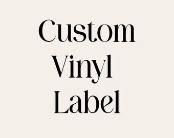 Custom Vinyl Label Personalized Sticker for Cups, Tumblers, Signs and Gifts Waterproof and Durable Decal Event, Business, or Home Use