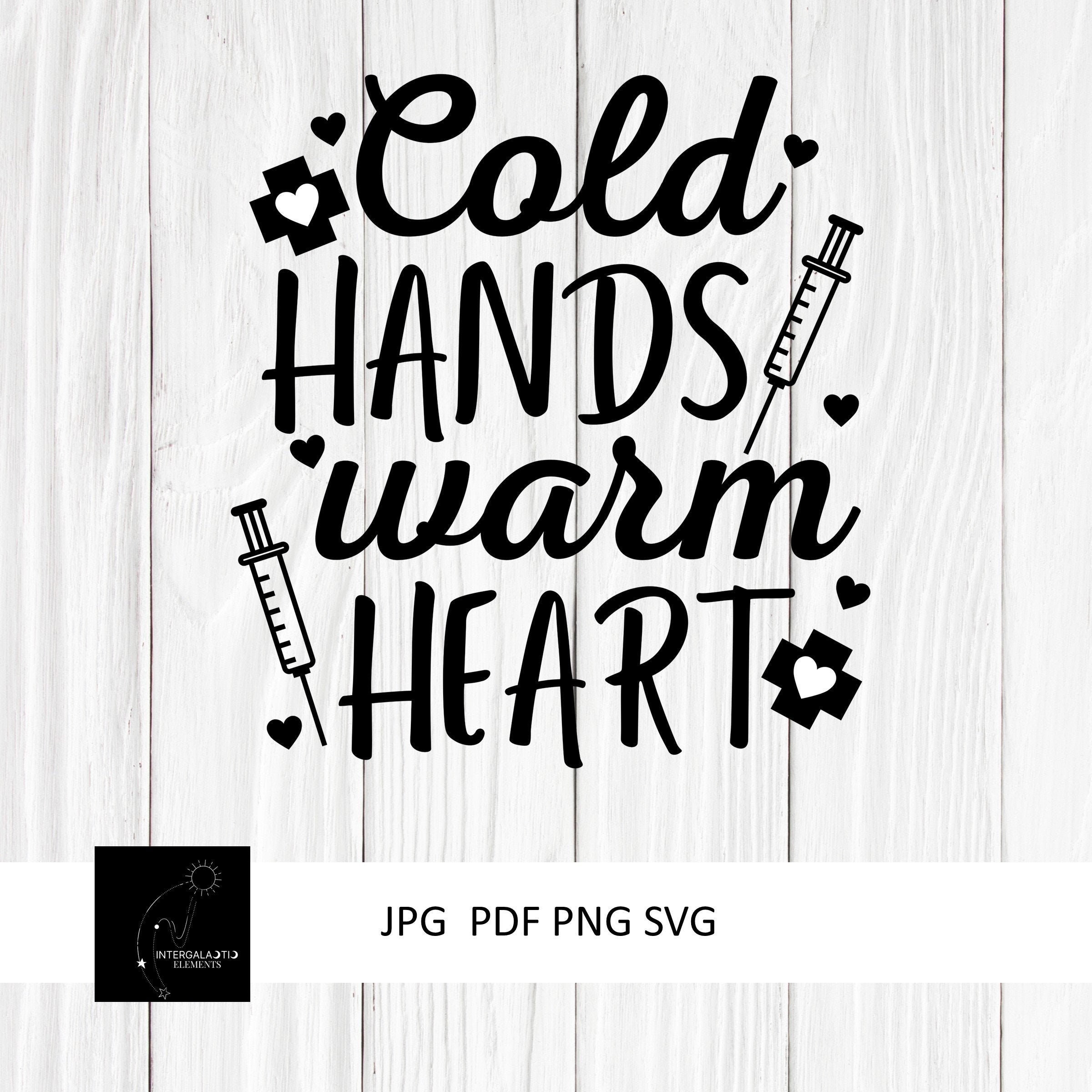 Cold Hands Warm Heart Nurse JPG SVG PNG Pdfinstant Digital Etsy