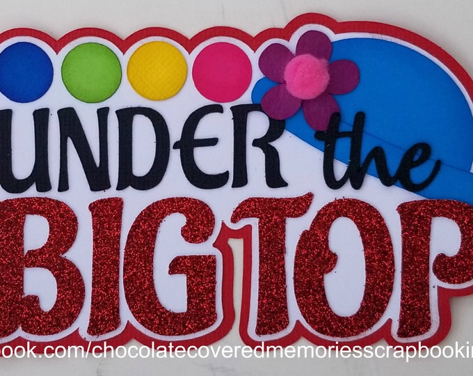 Under the Big Top Circus Title Premade Pre-made Paper Piecing Scrapbooking Die Cut for Pages Layouts
