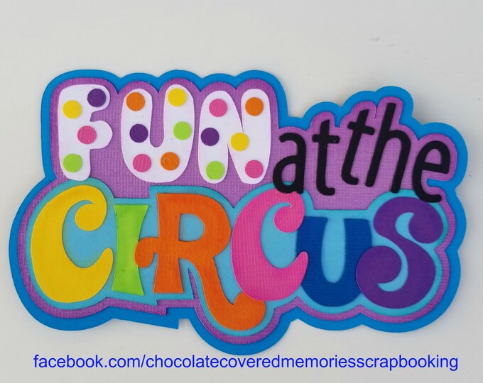 Fun at the Circus Title Premade Paper Piecing for Scrapbook Page Layout Scrapbooking Die Cut Cuts