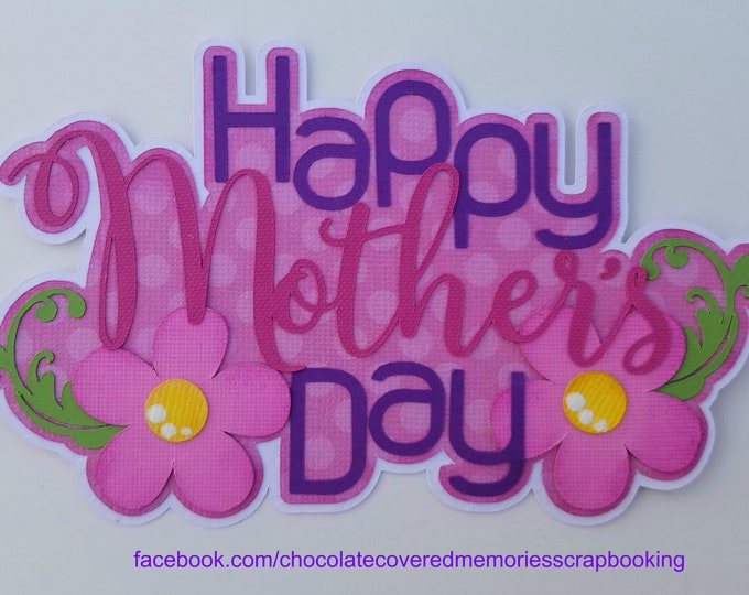 Happy Mother's Day Title Premade 12x12 Paper Piecing for Scrapbook Page Layout Scrapbooking Die Cut Cuts Flowers