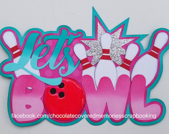 Let's Bowl Bowling Title Paper Piecing Title Scrapbook Scrapbooking Die Cut Cuts
